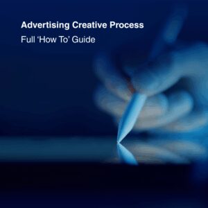 Advertisement Creative Process - Full 'How To' Guide