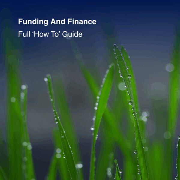 Funding And Finance - Full 'How To' Guide