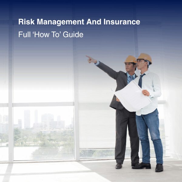 Risk Management And Insurance - Full 'How To' Guide