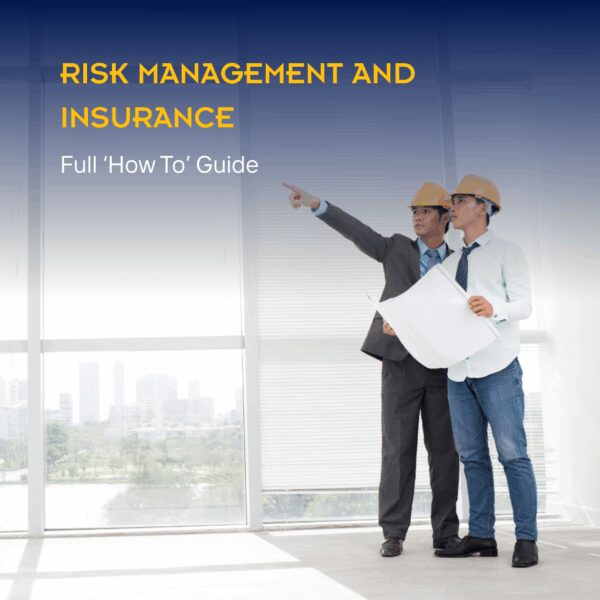 Risk Management And Insurance - Full 'How To' Guide